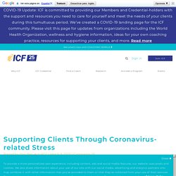 Supporting Clients Through Coronavirus-related Stress - International Coach Federation