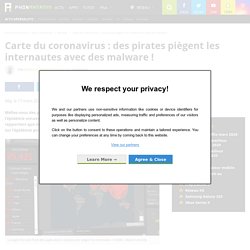 Carte du coronavirus : des pirates piègent les internautes avec des malware !