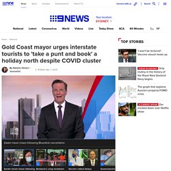 Coronavirus QLD travel: Gold Coast mayor Tom Tate urges interstate tourists to 'take a punt and book' a holiday despite COVID-19 cluster