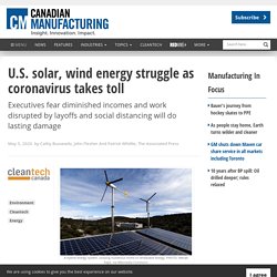U.S. solar, wind energy struggle as coronavirus takes toll - Canadian Manufacturing