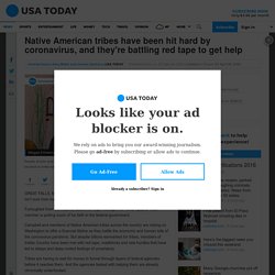 Native American tribes have been hit hard by coronavirus, and they're battling red tape to get help
