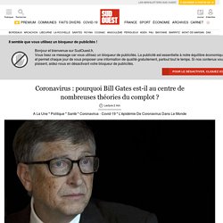 Coronavirus : pourquoi Bill Gates est-il au centre de nombreuses théories du complot ?