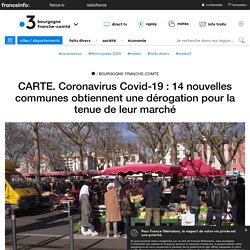 CARTE. Coronavirus Covid-19 : 14 nouvelles communes obtiennent une dérogation pour la tenue de leur marché - France 3 Bourgogne-Franche-Comté