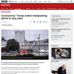 Coronavirus: Trump orders meatpacking plants to stay open