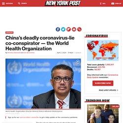 China’s deadly coronavirus-lie co-conspirator — the World Health Organization