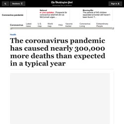 The coronavirus pandemic has caused nearly 300,000 more deaths than expected in a typical year