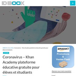 Coronavirus – Khan Academy plateforme éducative gratuite pour élèves et étudiants