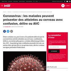 Coronavirus : les malades peuvent présenter des atteintes au cerveau avec confusion, délire ou AVC
