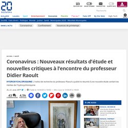 Coronavirus : Nouveaux résultats d’étude et nouvelles critiques à l’encontre du professeur Didier Raoult
