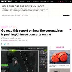 Go read this report on how the coronavirus is pushing Chinese concerts online