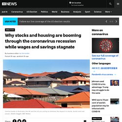 Why stocks and housing are booming through the coronavirus recession while wages and savings stagnate - ABC News