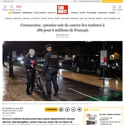 Coronavirus : premier soir de couvre-feu renforcé à 18h pour 6 millions de Français