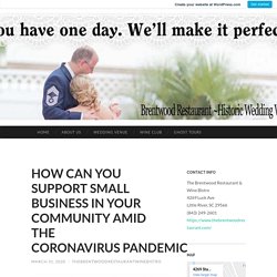 HOW CAN YOU SUPPORT SMALL BUSINESS IN YOUR COMMUNITY AMID THE CORONAVIRUS PANDEMIC