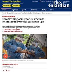 Coronavirus global report: restrictions return around world as cases pass 13m