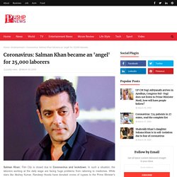 Coronavirus: Salman Khan became an 'angel' for 25,000 laborers