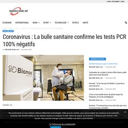 Coronavirus : La bulle sanitaire confirme les tests PCR 100% négatifs - Marseille News .net