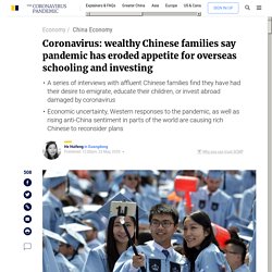 Coronavirus: wealthy Chinese families say pandemic has eroded appetite for overseas schooling and investing