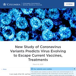 New Study of Coronavirus Variants Predicts Virus Evolving to Escape Current Vaccines, Treatments