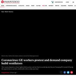 : GE workers protest and demand company build ventilators