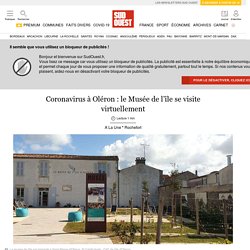 Coronavirus à Oléron : le Musée de l’île se visite virtuellement