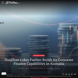 Houlihan Lokey Further Builds Its Corporate Finance Capabilities