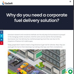 Why do you need a corporate fuel delivery solution?