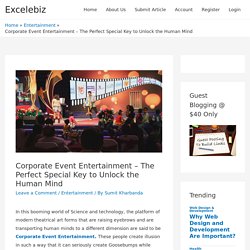 Corporate Event Entertainment – The Perfect Special Key to Unlock the Human Mind - Excelebiz