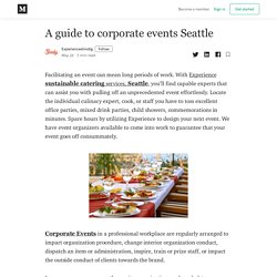 A guide to corporate events Seattle - Experienceshindig - Medium