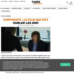 Corporate : le film qui fait hurler les DRH