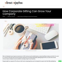 How Corporate Gifting Can Grow Your Company - Vibrant Rajasthan