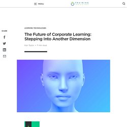 The Future of Corporate Learning: Stepping Into Another Dimension