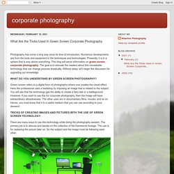 corporate photography : What Are the Tricks Used In Green Screen Corporate Photography