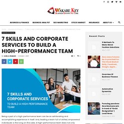 7 SKILLS AND CORPORATE SERVICES TO BUILD A HIGH-PERFORMANCE TEAM - Wakare Key