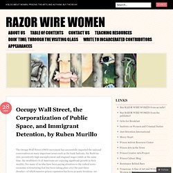 OWS, the Corporatization of Public Space, and Immigrant Detention, by Ruben Murillo « Razor Wire Women