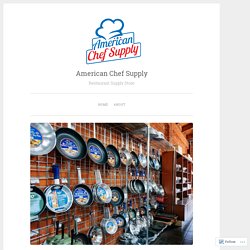 Make The Food Taste Correct and Your Customers Happy – American Chef Supply