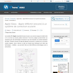 Apple Glass : Apple réfléchit (encore) à un système de correction oculaire - iPhoneAddict.fr