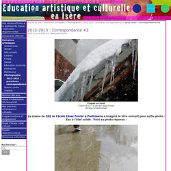 2012-2013 : Correspondance #2 - Education artistique et Culturelle en Isère