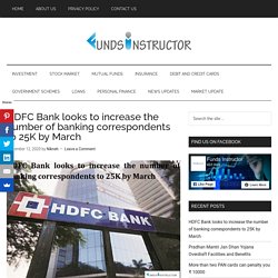 HDFC Bank looks to increase the number of banking correspondents to 25K by March