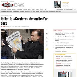 Italie : le «Corriere» dépouillé d’un tiers