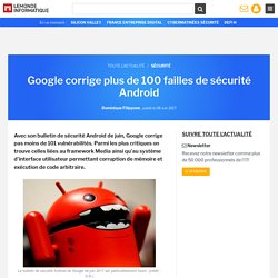 Google corrige plus de 100 failles de sécurité Android