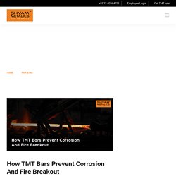 How TMT Bars Prevent Corrosion And Fire Breakout - Shyam Metalics