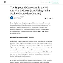 The Impact of Corrosion in the Oil and Gas Industry (And Using Seal n Peel for Protection Coating)