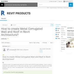 How to create Metal Corrugated Wall and Roof in Revit Architecture?