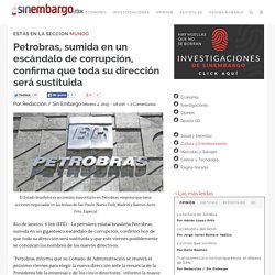 Petrobras, sumida en un escándalo de corrupción, confirma que toda su dirección será sustituida