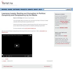 Lawrence Lessig: Rooting out Corruption in Politics: Complicity and Complacency by the Media – ibiblio