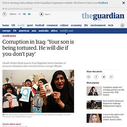 Corruption in Iraq: 'Your son is being tortured. He will die if you don't pay'