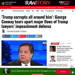 ‘Trump corrupts all around him’: George Conway tears apart major flaws of Trump lawyers’ impeachment defense