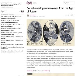 Corset-wearing superwomen from the Age of Steam