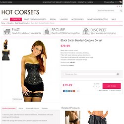 Hot Corsets - Corsets, Basques and Lingerie - Black Satin Beaded Couture Corset