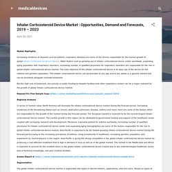 Inhaler Corticosteroid Device Market : Opportunities, Demand and Forecasts, 2019 – 2023
